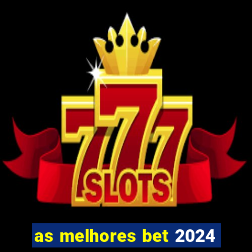 as melhores bet 2024