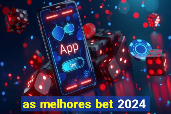 as melhores bet 2024