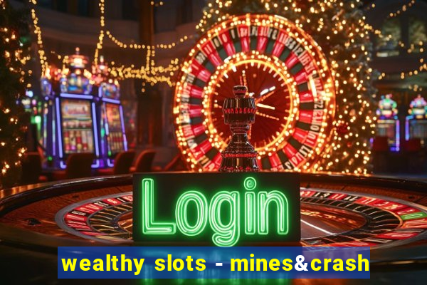 wealthy slots - mines&crash