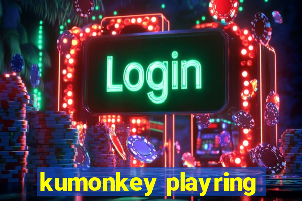 kumonkey playring