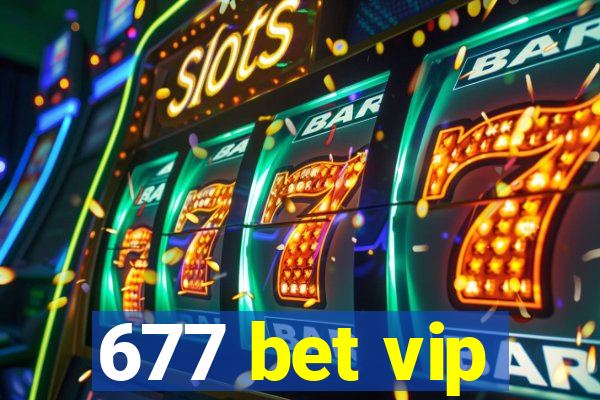 677 bet vip