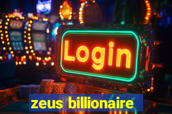 zeus billionaire