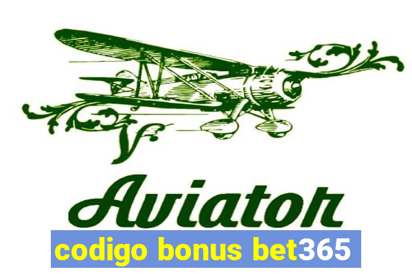 codigo bonus bet365