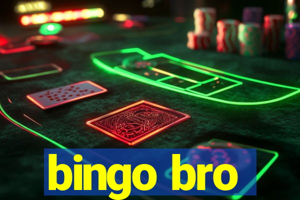 bingo bro