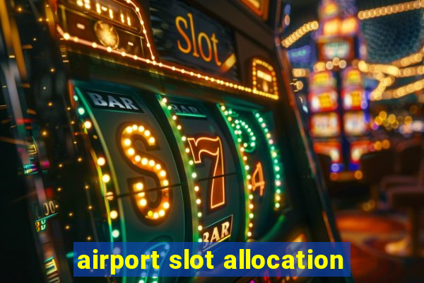 airport slot allocation