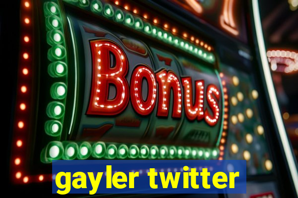 gayler twitter