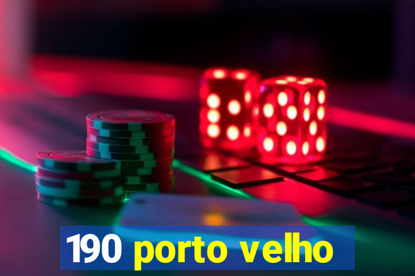 190 porto velho