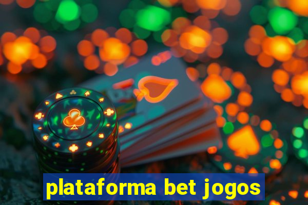 plataforma bet jogos