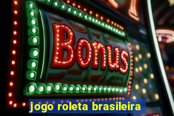 jogo roleta brasileira