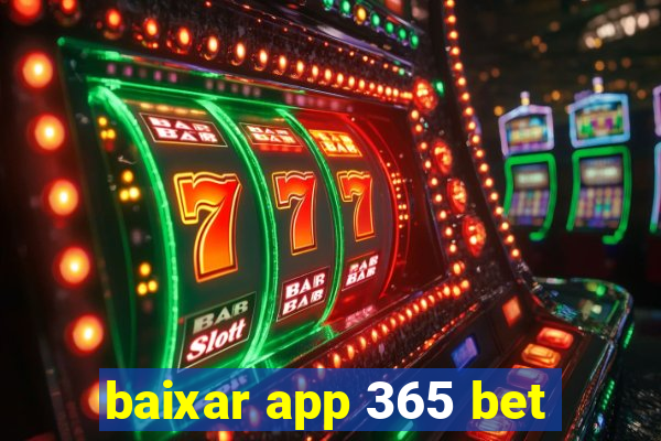 baixar app 365 bet