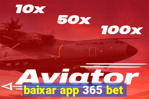 baixar app 365 bet