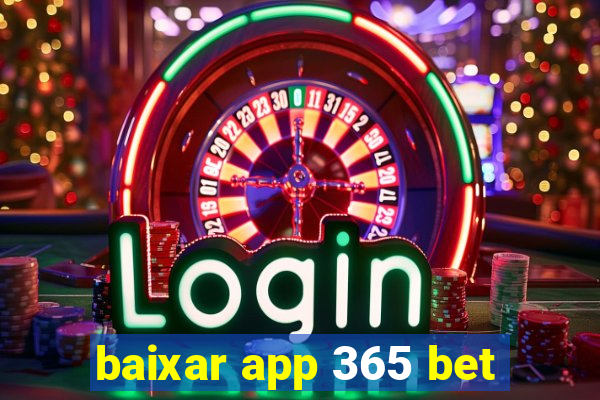 baixar app 365 bet