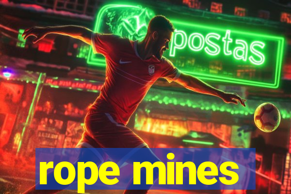 rope mines