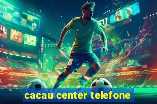 cacau center telefone