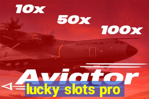 lucky slots pro