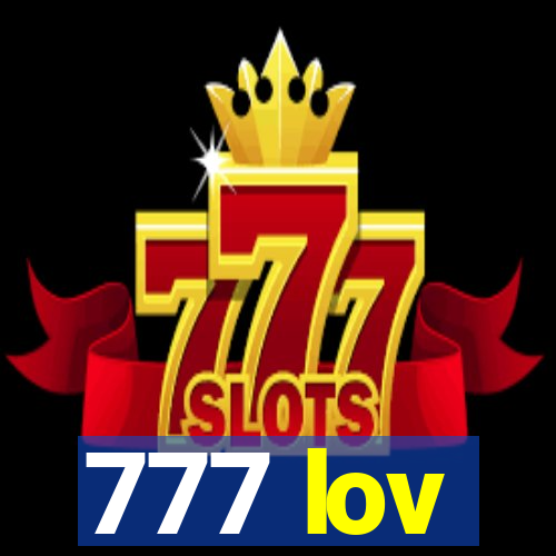 777 lov