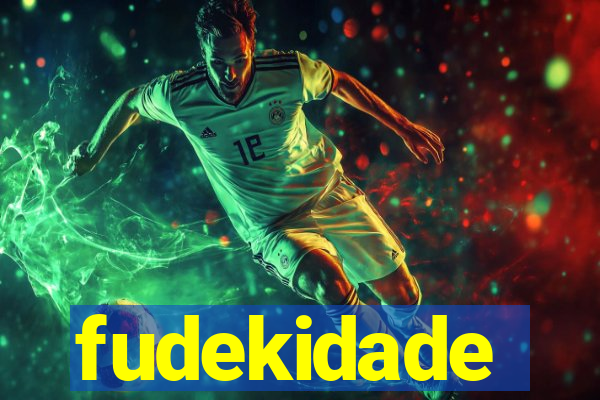 fudekidade