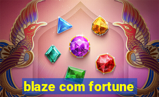 blaze com fortune