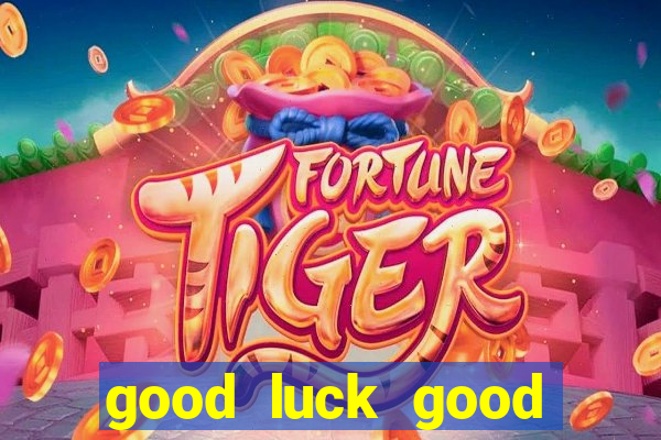 good luck good fortune demo