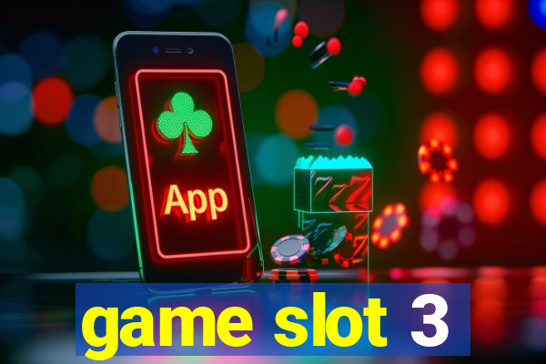 game slot 3