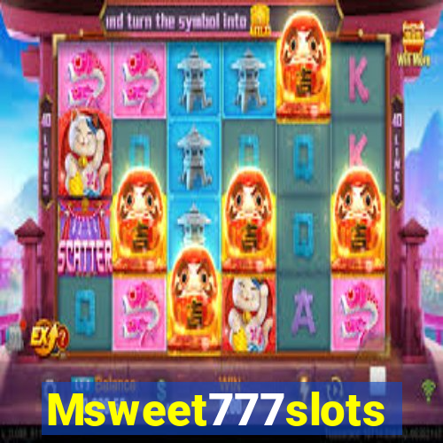 Msweet777slots