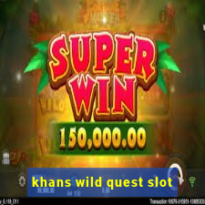 khans wild quest slot