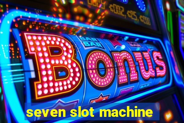 seven slot machine