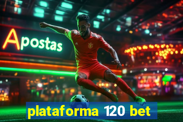 plataforma 120 bet