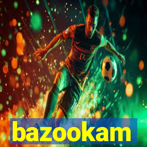 bazookam