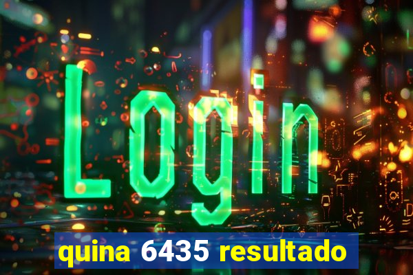 quina 6435 resultado