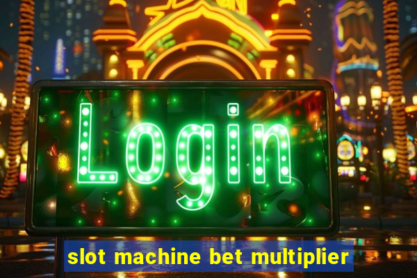 slot machine bet multiplier