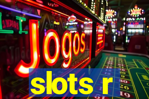 slots r