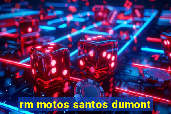 rm motos santos dumont