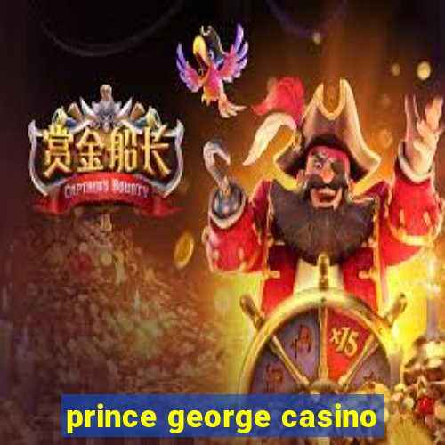 prince george casino