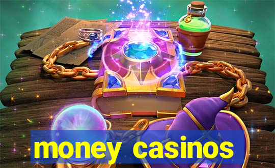 money casinos