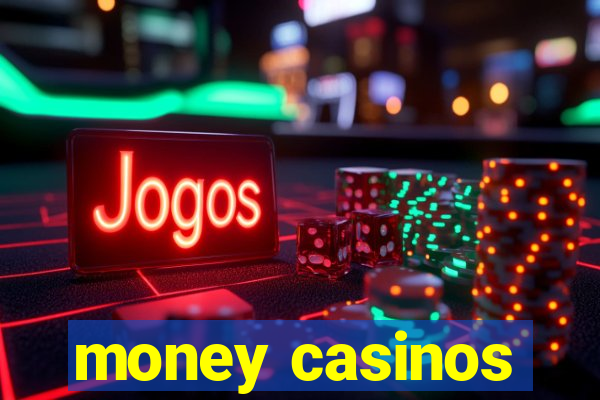 money casinos