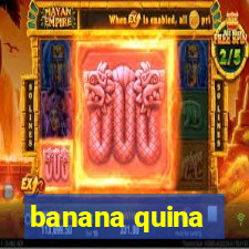 banana quina