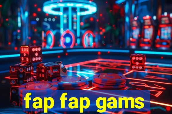 fap fap gams