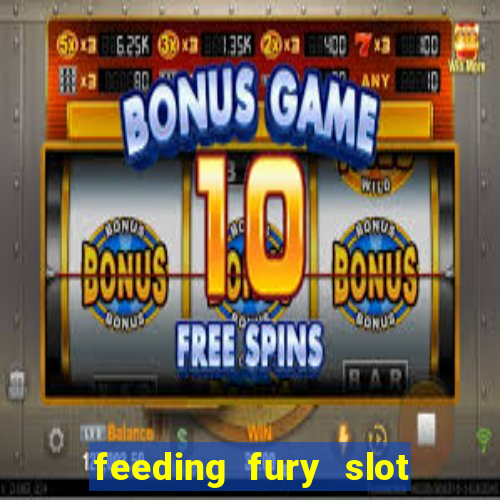 feeding fury slot free play