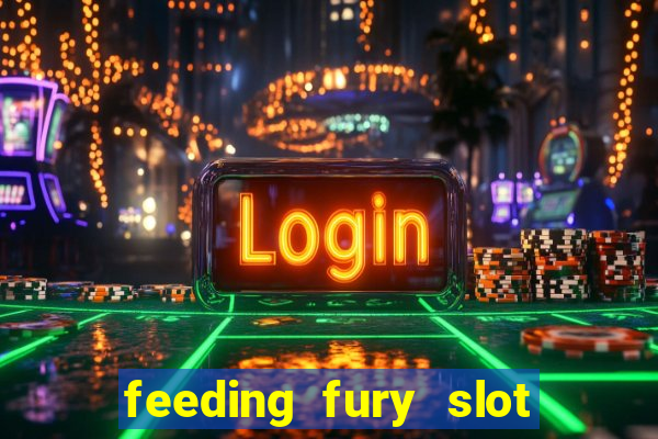 feeding fury slot free play