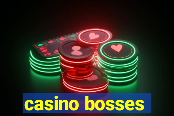 casino bosses