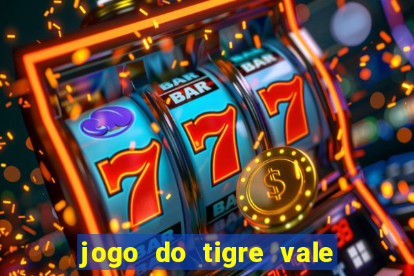 jogo do tigre vale a pena