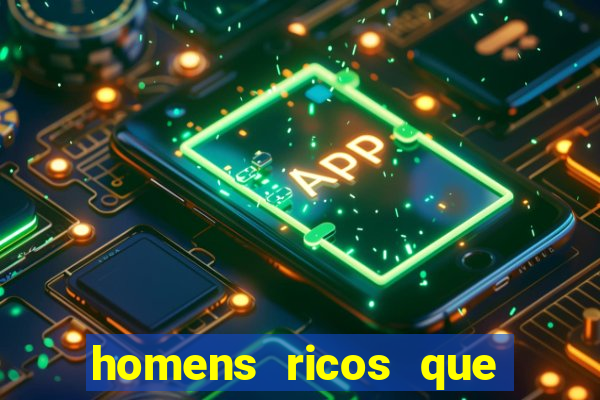 homens ricos que querem bancar whatsapp 2024