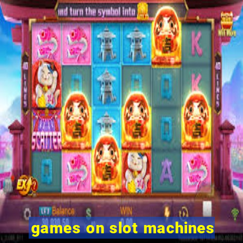 games on slot machines