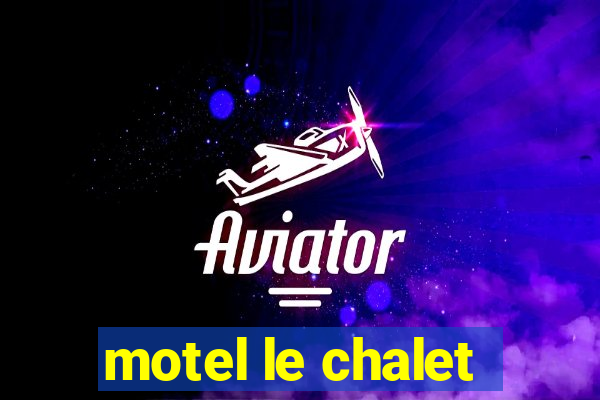 motel le chalet