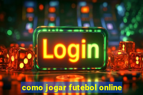 como jogar futebol online