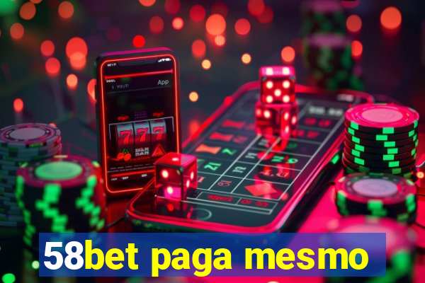 58bet paga mesmo