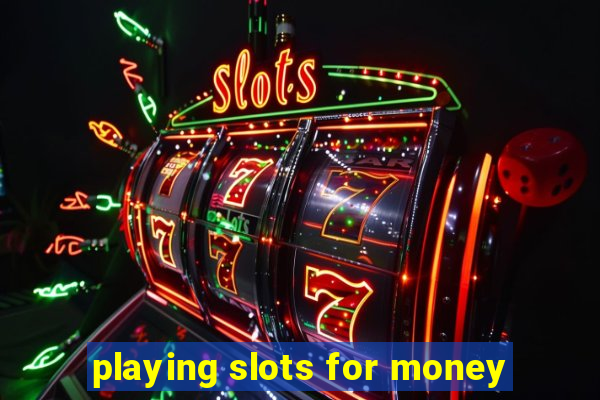 playing slots for money