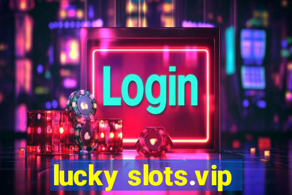 lucky slots.vip