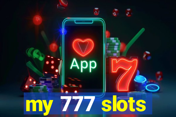 my 777 slots